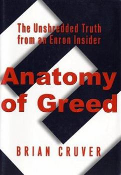 Hardcover Anatomy of Greed: The Unshredded Truth from an Enron Insider Book
