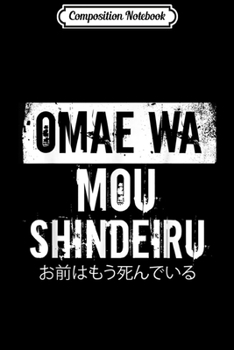 Composition Notebook: Japanese Anime Omae Wa Mou Shindeiru Journal/Notebook Blank Lined Ruled 6x9 100 Pages
