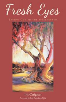Paperback Fresh Eyes: Seeing God in the Unexpected Book