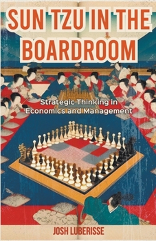 Paperback Sun Tzu in the Boardroom: Strategic Thinking in Economics and Management Book