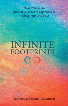 Paperback Infinite Footprints: Daily Wisdom to Ignite Your Creative Expression in Walking Your True Path Book