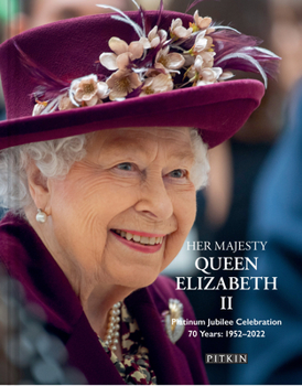 Hardcover Her Majesty Queen Elizabeth II: Platinum Jubilee Celebration: 70 Years: 1952-2022 Book