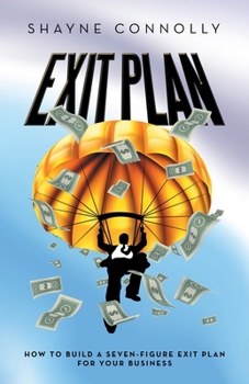 Paperback Exit Plan: How to Build a Seven-Figure Exit Plan for Your Business Book