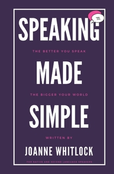 Paperback Speaking Made Simple: The Better You Speak, The Bigger Your World Book