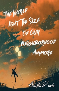 Paperback The World Isn't the Size of Our Neighborhood Anymore Book
