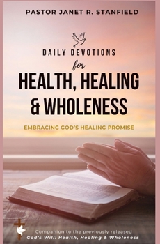 Daily Devotions for Health, Healing, and Wholeness: Embracing God's Healing Promise