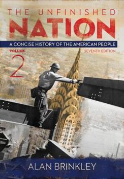 The Unfinished Nation: A Concise History of the American People