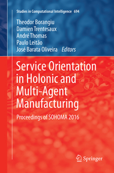 Paperback Service Orientation in Holonic and Multi-Agent Manufacturing: Proceedings of Sohoma 2016 Book