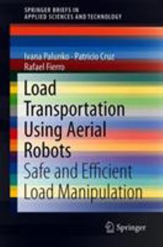 Paperback Load Transportation Using Aerial Robots: Safe and Efficient Load Manipulation Book