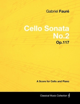 Paperback Gabriel Fauré - Cello Sonata No.2 - Op.117 - A Score for Cello and Piano Book