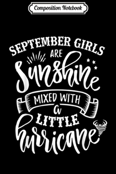 Composition Notebook: September Girls Are Sunshine Mixed Little Hurricane  Journal/Notebook Blank Lined Ruled 6x9 100 Pages