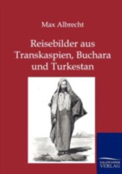 Paperback Reisebilder aus Transkaspien, Buchara und Turkestan [German] Book