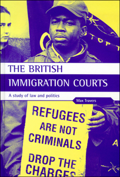 Hardcover The British Immigration Courts: A Study of Law and Politics Book