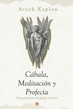 Paperback Cábala, Meditación y Profecía: Una Guía Hacia el Espacio Interior. [Spanish] Book