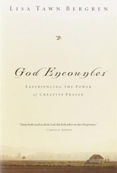 Hardcover God Encounter: Experiencing the Power of Creative Prayer Book