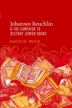 Paperback Johannes Reuchlin and the Campaign to Destroy Jewish Books Book