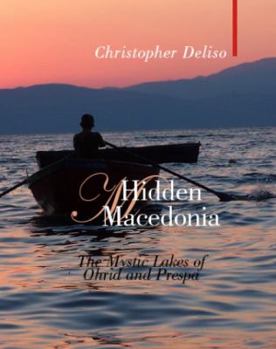 Hardcover Hidden Macedonia: The Mystic Lakes of Ohrid and Prespa Book