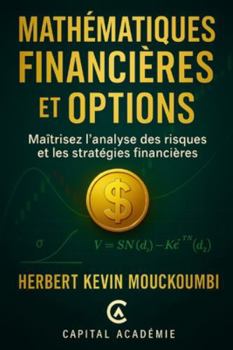 Paperback Mathématiques Financières et Options: Maîtrisez l'analyse des risques et les stratégies financières. [French] Book
