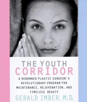 Hardcover The Youth Corridor: A Renowned Plastic Surgeon's Revolutionary Program for Maintenance, Rejuvenation, and Timeless Beaut Book