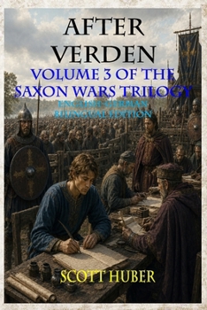 AFTER VERDEN: Volume 3 of The Saxon Wars Trilogy