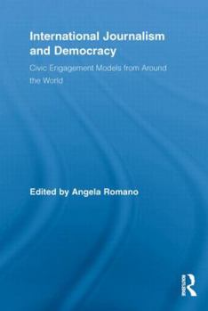 Paperback International Journalism and Democracy: Civic Engagement Models from Around the World Book