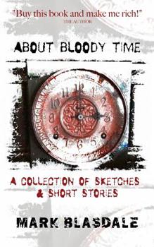 Paperback About Bloody Time: A Collection of Sketches & Short Stories Book