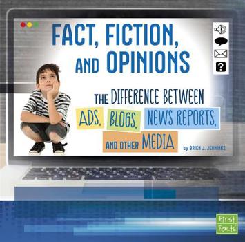 Hardcover Fact, Fiction, and Opinions: The Differences Between Ads, Blogs, News Reports, and Other Media Book