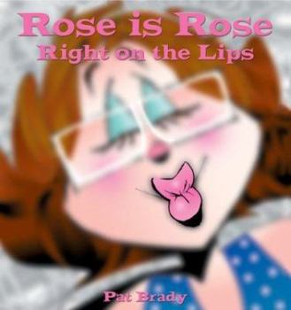 Paperback Rose Is Rose Right on the Lips: A Rose Is Rose Collection Book