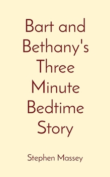 Paperback Bart and Bethany's Three Minute Bedtime Story Book