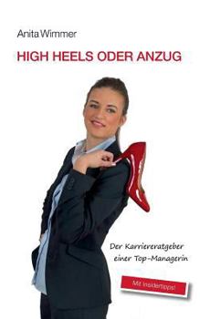 Paperback High Heels oder Anzug: Der Karriereratgeber einer Top-Managerin. Mit Insidertipps! [German] Book
