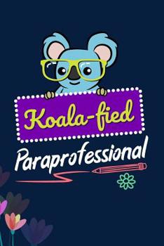 Paperback Koalafied Paraprofessional: A Notebook for Paras and Parapros Book