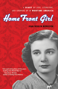 Hardcover Home Front Girl: A Diary of Love, Literature, and Growing Up in Wartime America Book