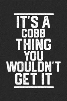 Paperback It's a Cobb Thing You Wouldn't Get It: Blank Lined Journal - great for Notes, To Do List, Tracking (6 x 9 120 pages) Book