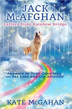 Paperback Jack McAfghan: Letters From Rainbow Bridge: Answers to Your Questions about Pet Loss and the Afterlife (Jack McAfghan Pet Loss Series) Book