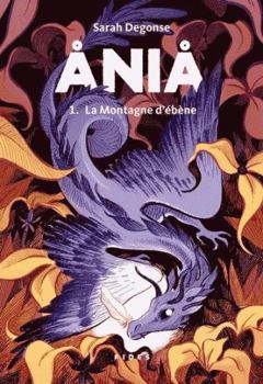 Ania Tome1 La montagne d'ébène: La Montagne d'ébène - Book #1 of the Ania