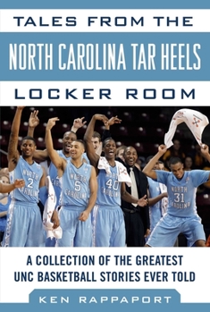 Hardcover Tales from the North Carolina Tar Heels Locker Room: A Collection of the Greatest Unc Basketball Stories Ever Told Book