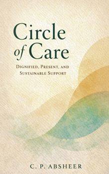 Circle of Care: Dignified, Present, and Sustainable Support