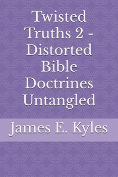 Paperback Twisted Truths 2 - Distorted Bible Doctrines Untangled Book