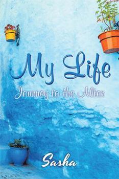 Paperback My Life: Journey to the Alter Book