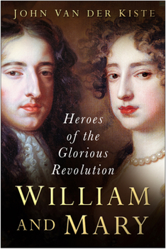 Paperback William and Mary: Heroes of the Glorious Revolution Book