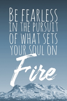 Be Fearless in the Pursuit of What Sets Your Soul on Fire: Undated 3 Month Daily Planner with Mandala Designs to Color for Stress Relief - Calendars, ... and Budget Tracker (3 Month Mandala Planners)