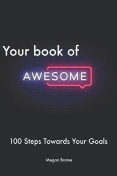 Paperback Your Book of Awesome: The Workbook to Help You Move 100 Steps Forward Book