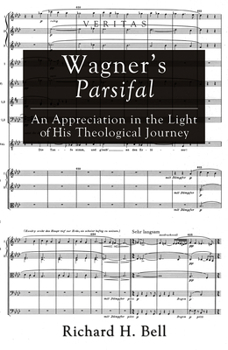 Hardcover Wagner's Parsifal: An Appreciation in the Light of His Theological Journey Book