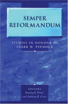 Semper Reformandum: Studies in Honor of Clark H. Pinnock