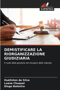 Demistificare La Riorganizzazione Giudiziaria (Italian Edition)