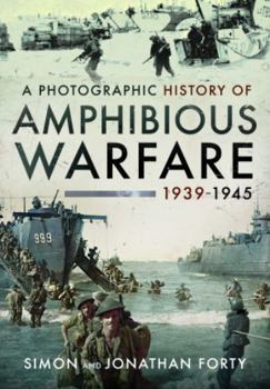 Hardcover A Photographic History of Amphibious Warfare 1939-1945 Book