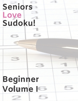 Seniors Love Sudoku! Beginner - Volume I