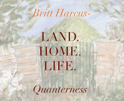 Hardcover Land. Home. Life.: Quanterness Book