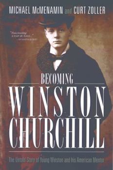 Paperback Becoming Winston Churchill: The Untold Story of Young Winston and His American Mentor Book