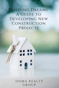 Paperback Building Dreams: A Guide to Developing New Construction Projects Book